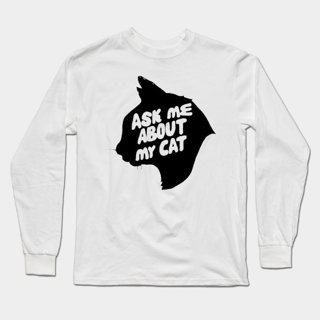 Ask me about my cat Long Sleeve T-Shirt by LandriArt